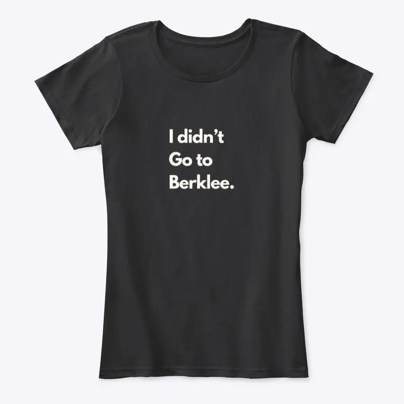 I didn't go to Berklee. 