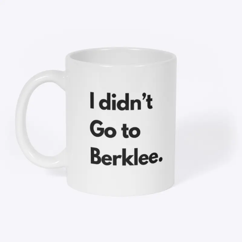 I didn't go to Berklee. 